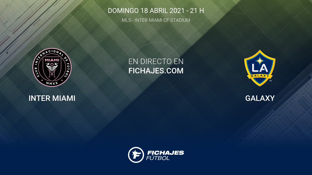 Resultados Inter Miami Galaxy (23) Temporada de MLS 2021 18/4