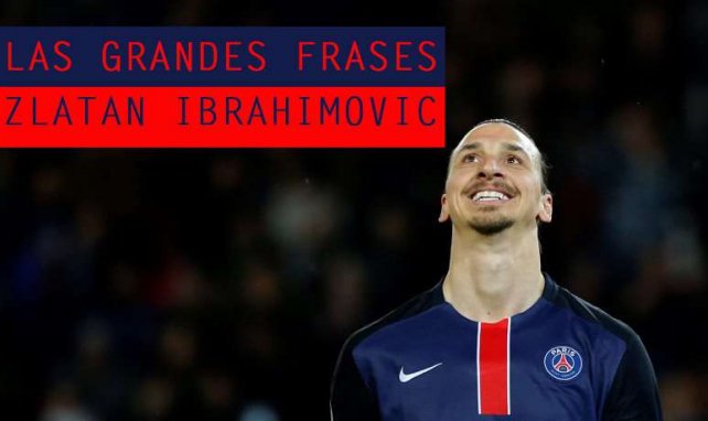 Zlatan Ibrahimovic ha dejado frases para el recuerdo